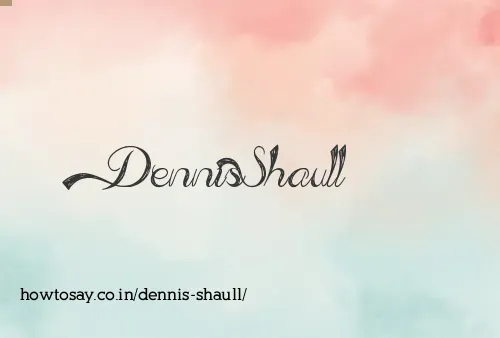 Dennis Shaull