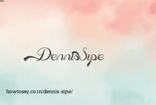 Dennis Sipe