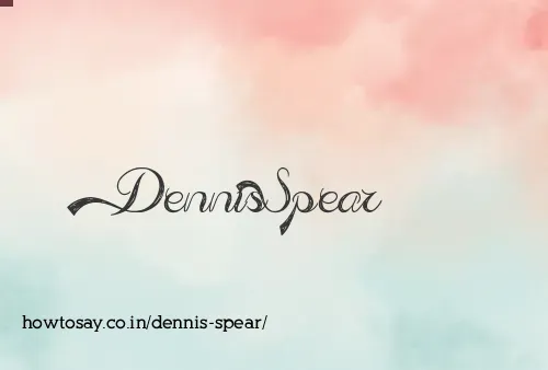 Dennis Spear