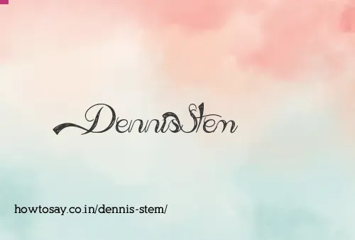 Dennis Stem