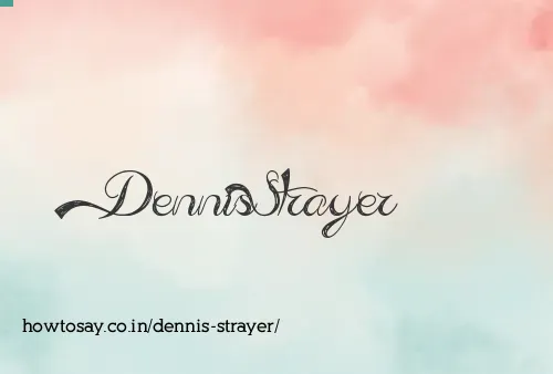 Dennis Strayer