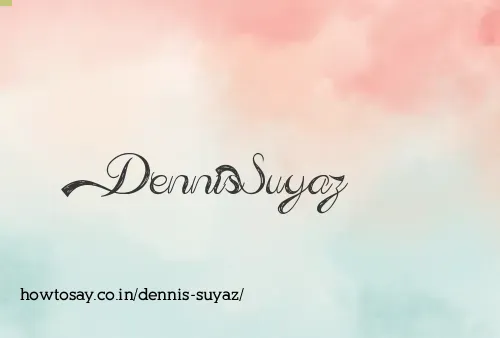 Dennis Suyaz
