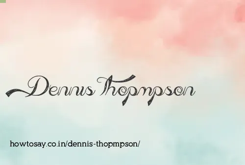 Dennis Thopmpson