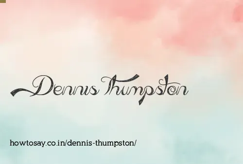 Dennis Thumpston