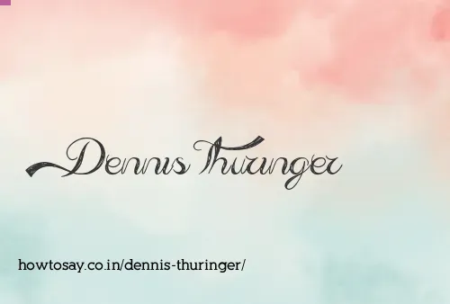Dennis Thuringer