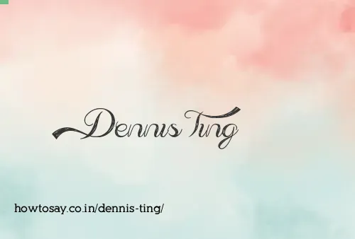 Dennis Ting
