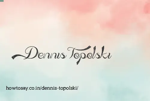 Dennis Topolski
