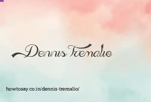 Dennis Tremalio