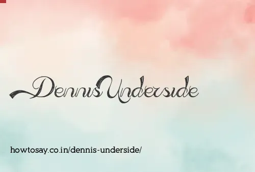 Dennis Underside