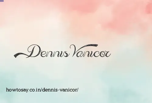 Dennis Vanicor