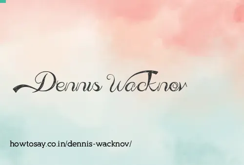 Dennis Wacknov