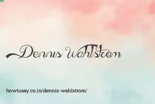 Dennis Wahlstrom