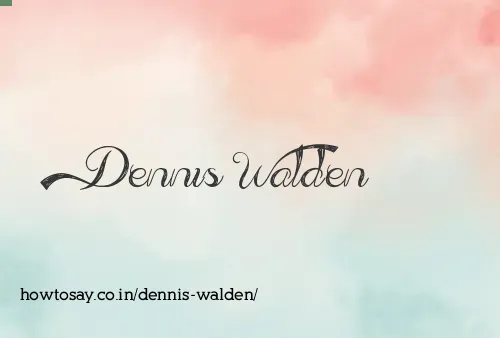 Dennis Walden