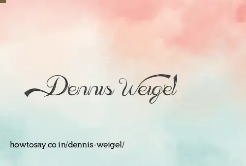 Dennis Weigel