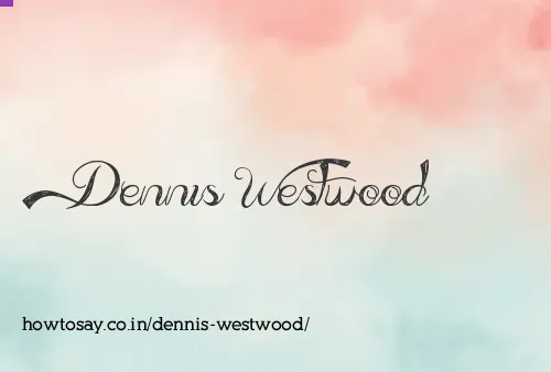 Dennis Westwood