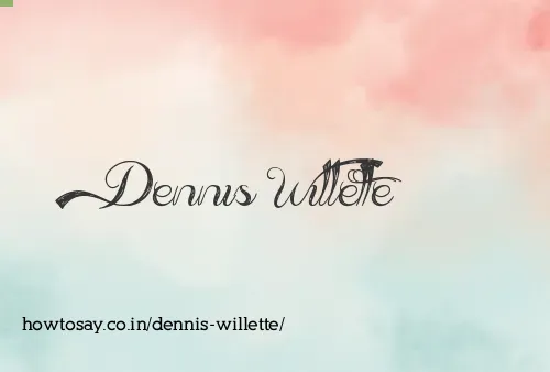 Dennis Willette