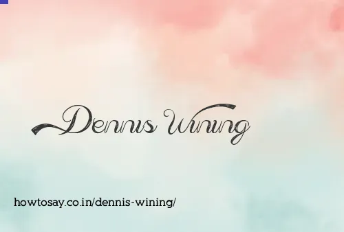 Dennis Wining