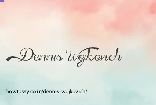 Dennis Wojkovich