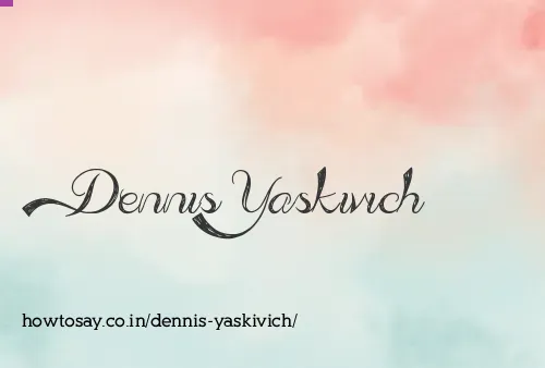 Dennis Yaskivich