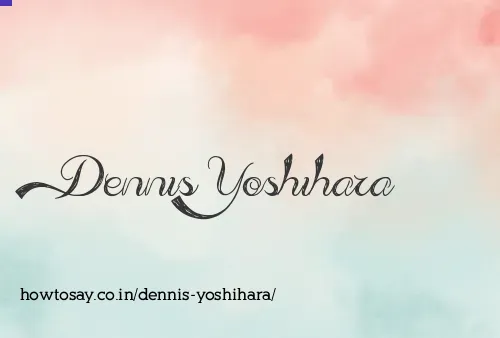 Dennis Yoshihara