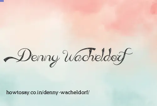 Denny Wacheldorf