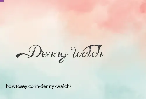 Denny Walch