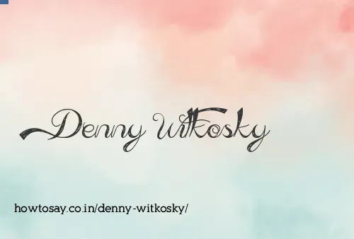 Denny Witkosky