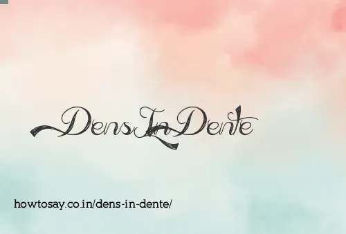 Dens In Dente