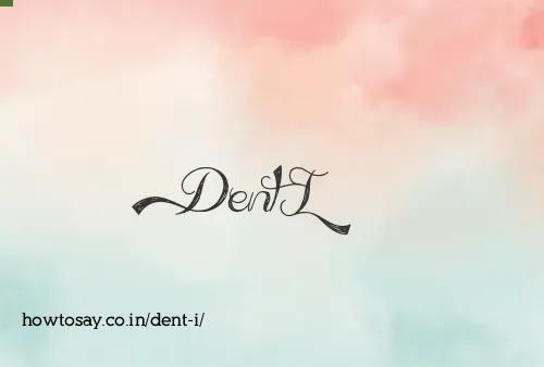 Dent I