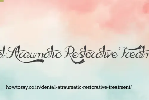 Dental Atraumatic Restorative Treatment