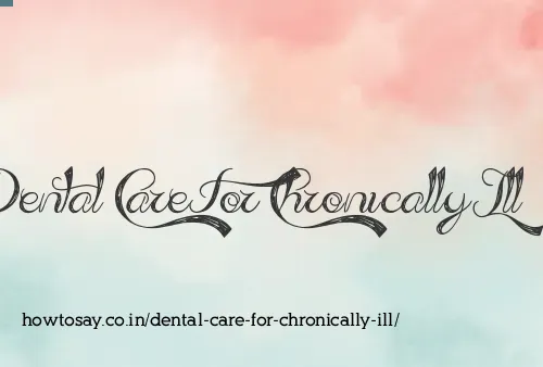 Dental Care For Chronically Ill