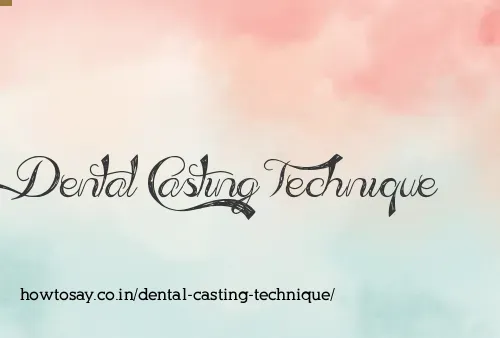 Dental Casting Technique
