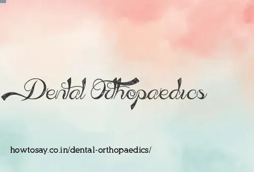 Dental Orthopaedics