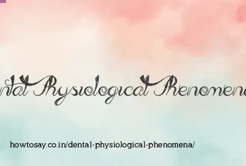 Dental Physiological Phenomena