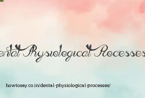 Dental Physiological Processes