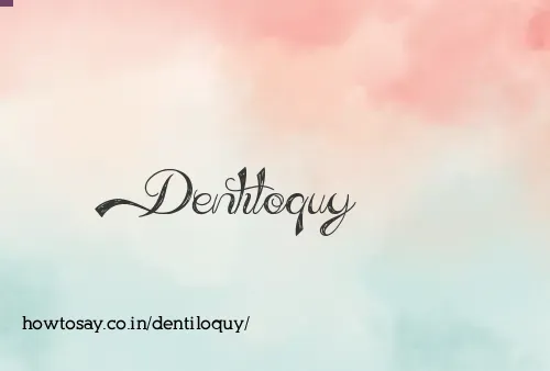 Dentiloquy