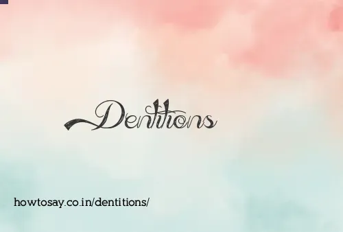 Dentitions
