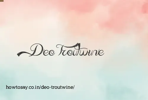 Deo Troutwine