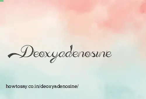 Deoxyadenosine