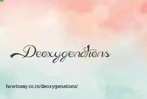 Deoxygenations