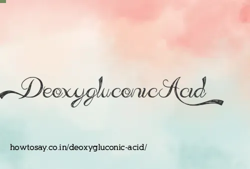 Deoxygluconic Acid