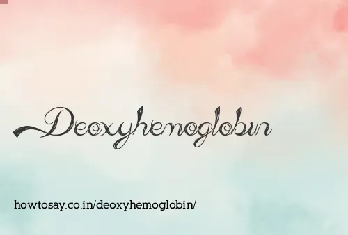 Deoxyhemoglobin