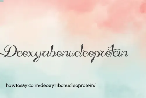 Deoxyribonucleoprotein