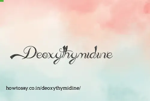 Deoxythymidine