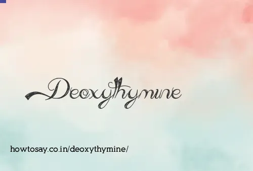 Deoxythymine