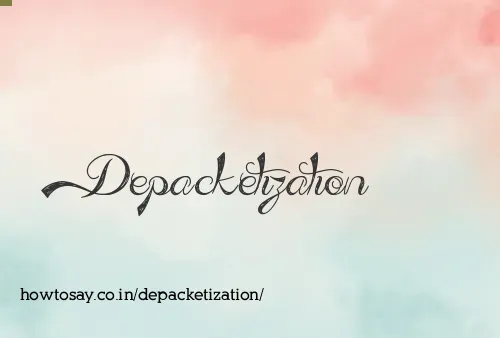 Depacketization