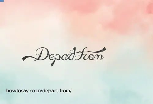 Depart From