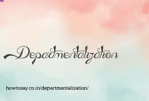 Departmentalization