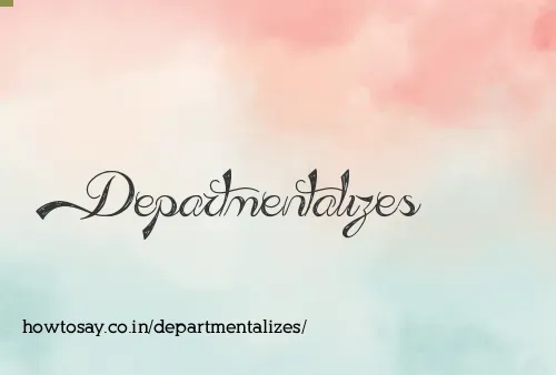 Departmentalizes