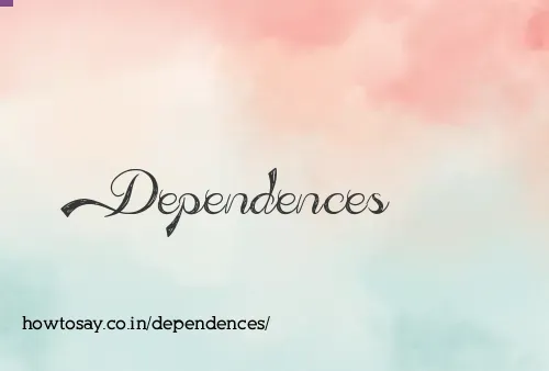 Dependences